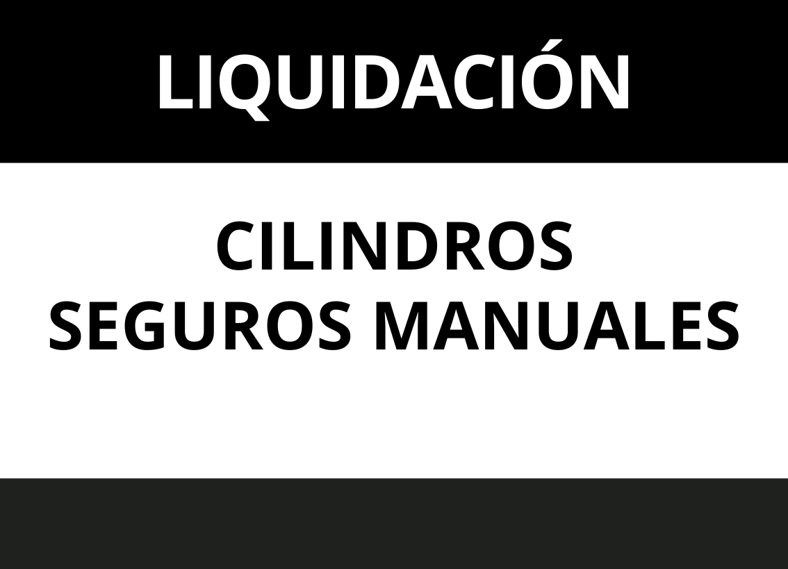 LIQUIDACION CILINDROS-SEGUROS MANUALES