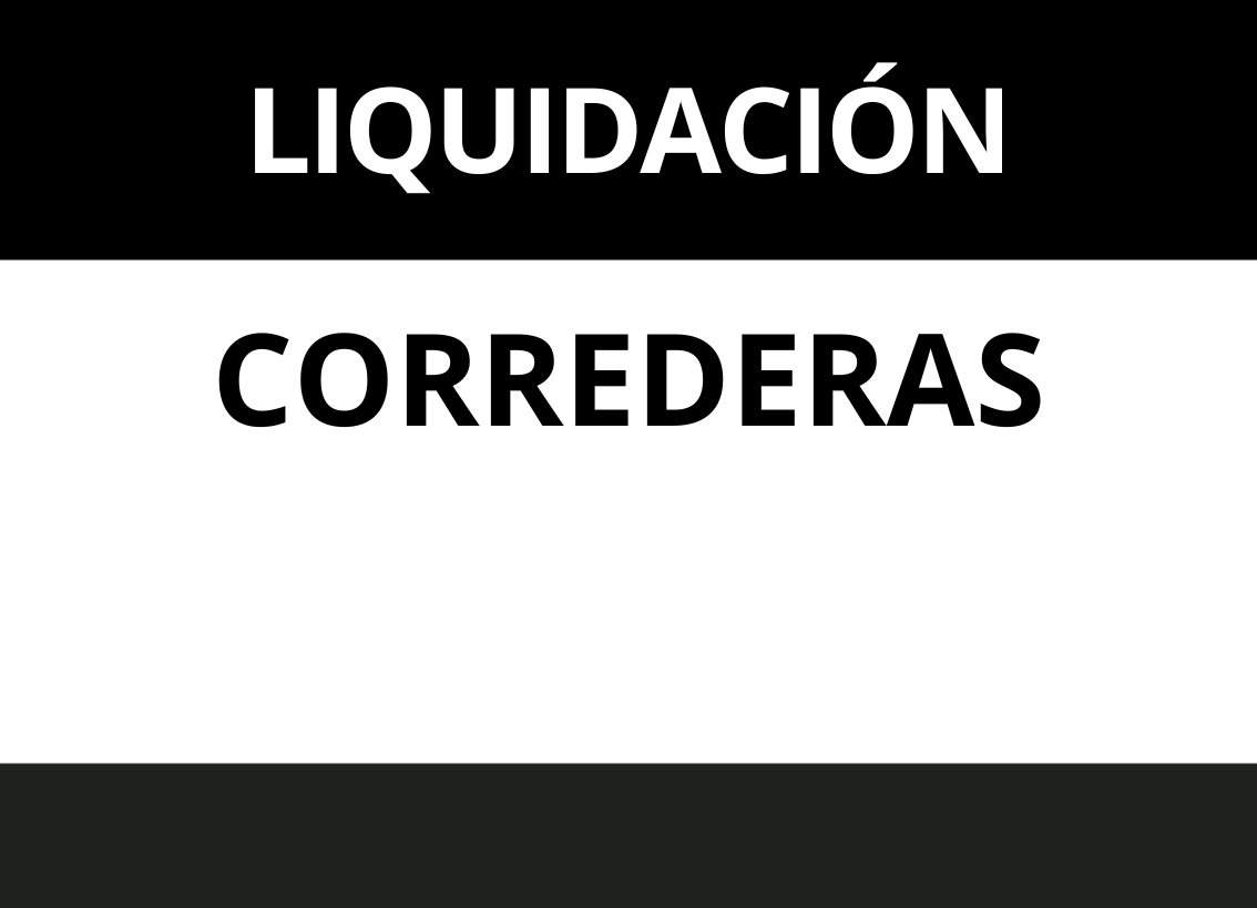 LIQUIDACION CORREDERAS